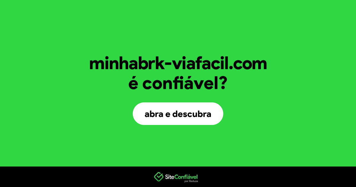 O site minhabrk-viafacil.com é confiável?