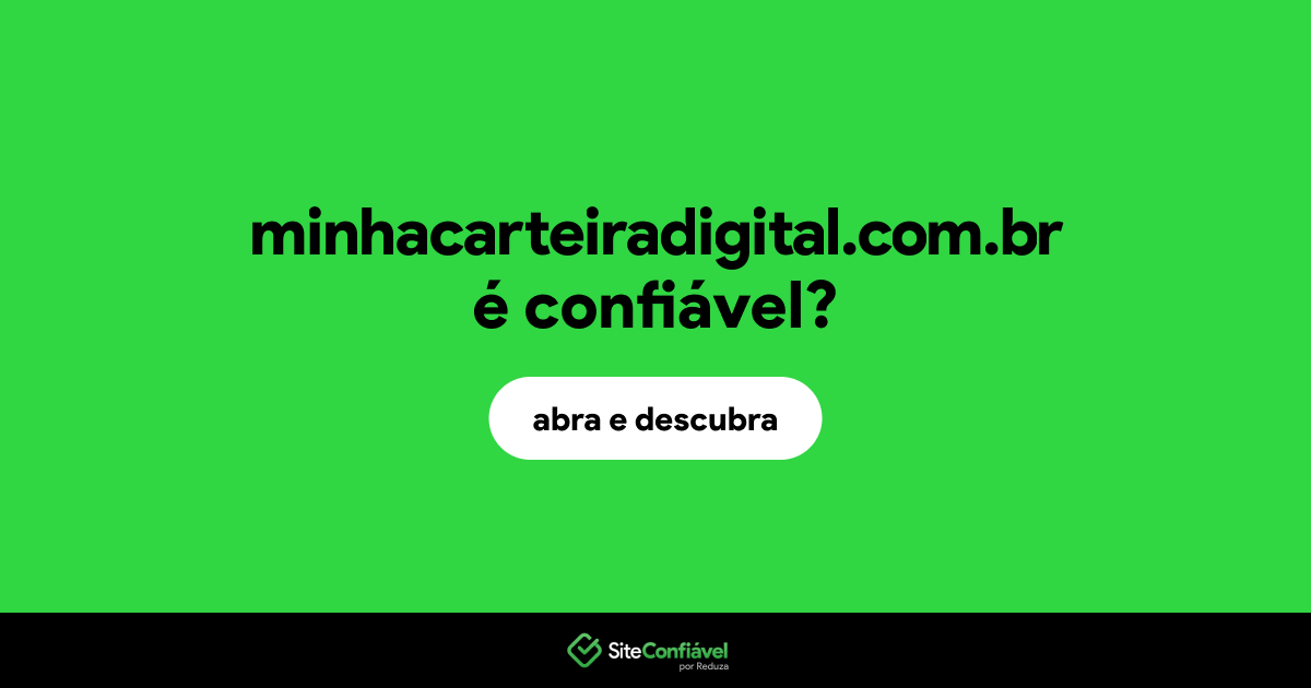 O site minhacarteiradigital.com.br é confiável?
