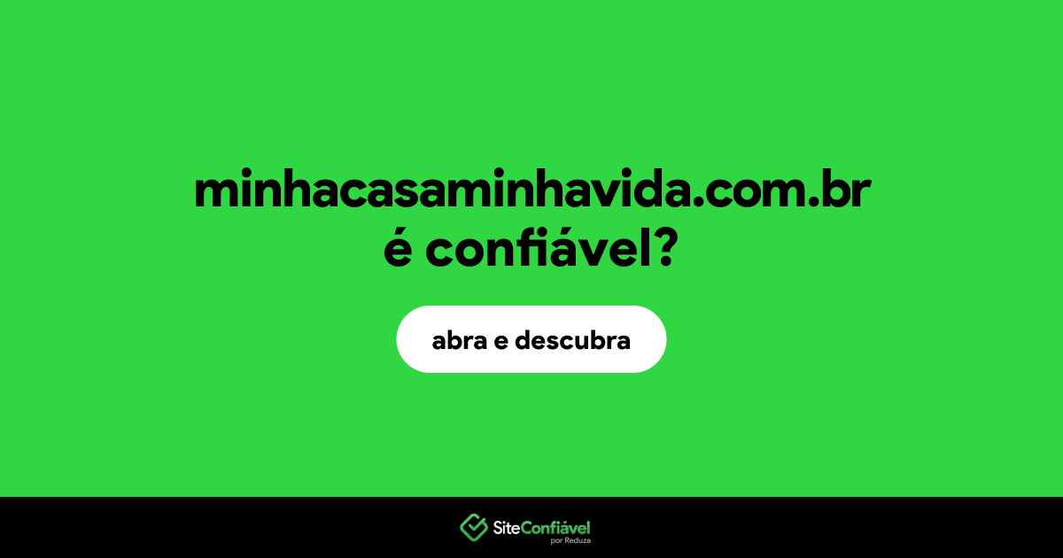 O site minhacasaminhavida.com.br é confiável?