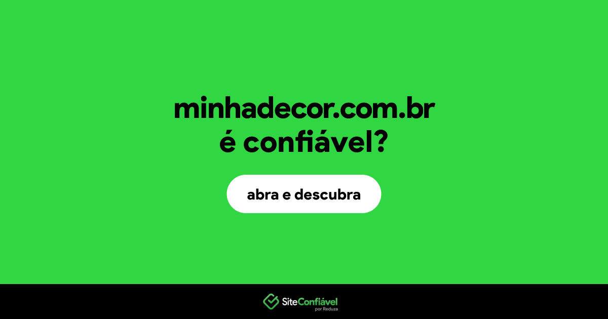 O site minhadecor.com.br é confiável?