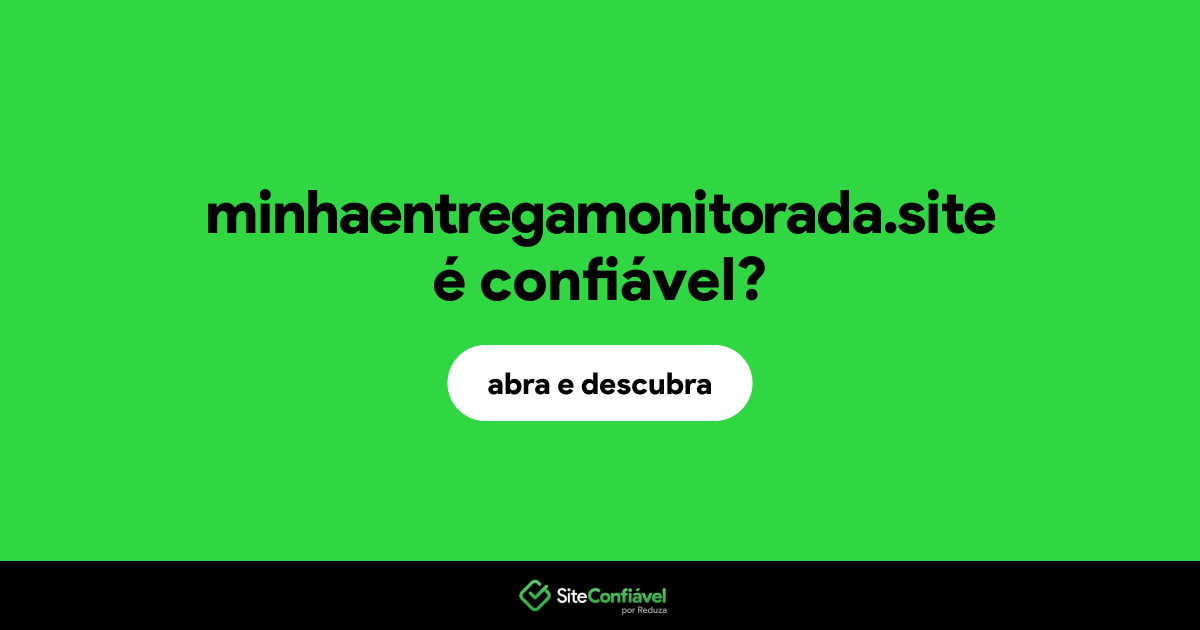 O site minhaentregamonitorada.site é confiável?