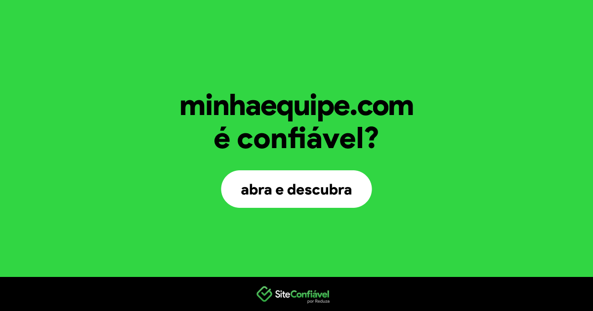 O site minhaequipe.com é confiável?