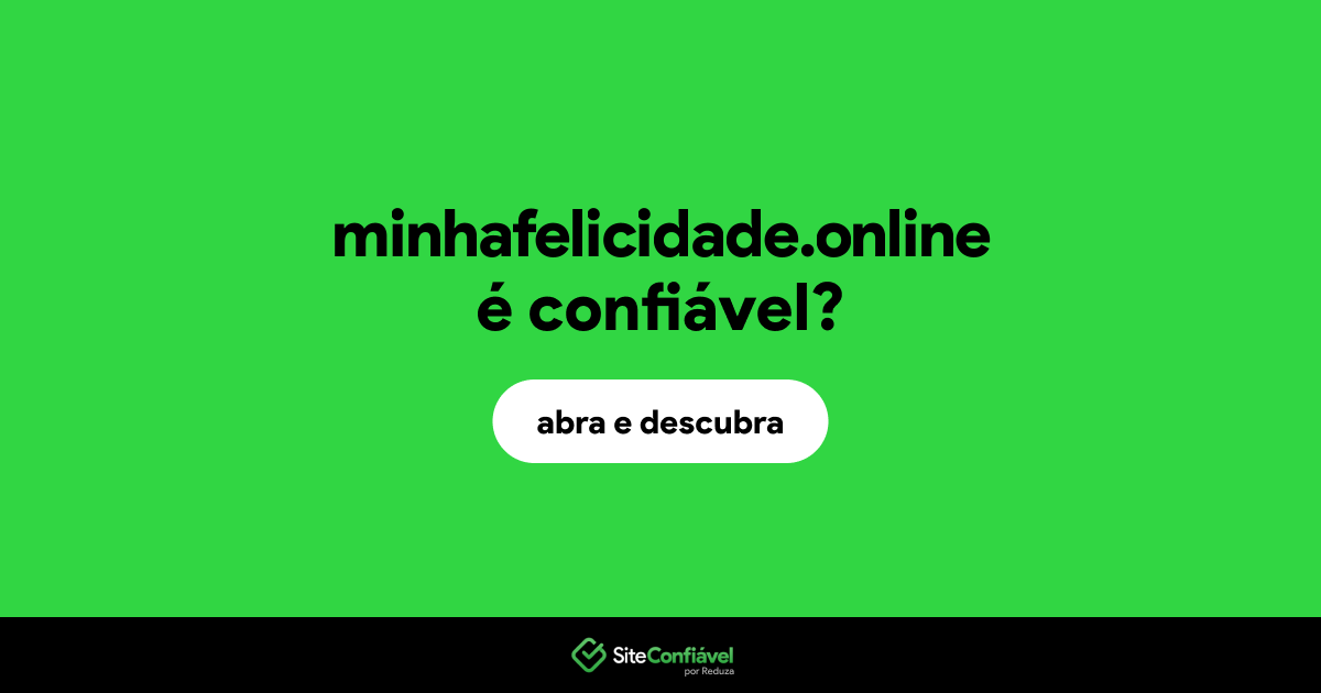 O site minhafelicidade.online é confiável?
