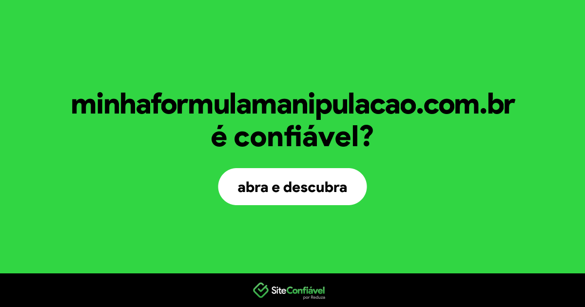 O site minhaformulamanipulacao.com.br é confiável?