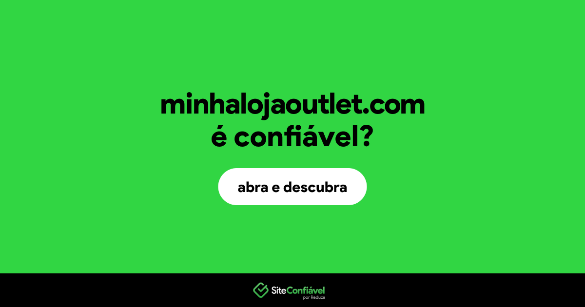 O site minhalojaoutlet.com é confiável?