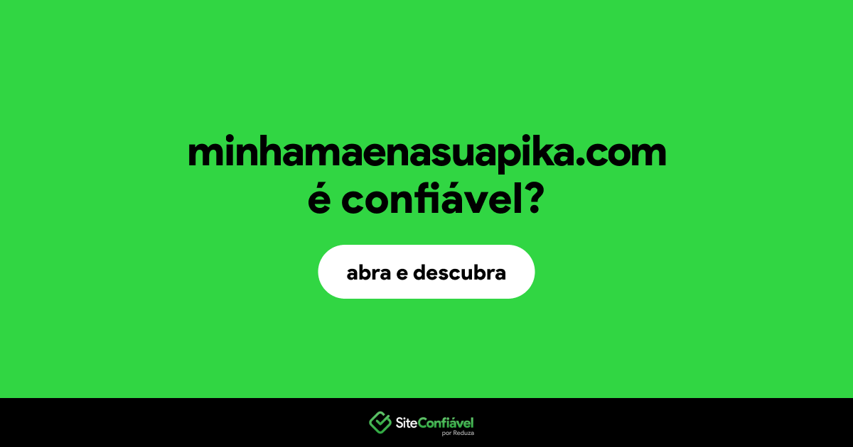O site minhamaenasuapika.com é confiável?