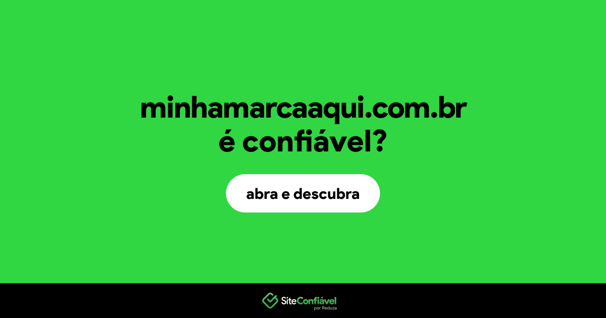 O site minhamarcaaqui.com.br é confiável?