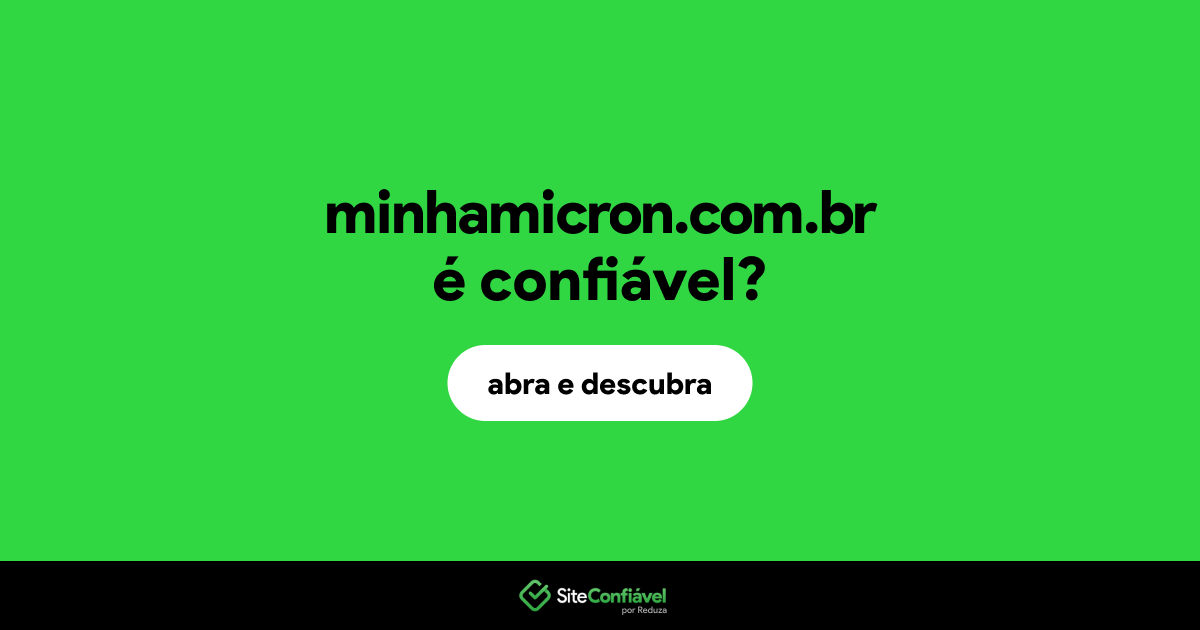O site minhamicron.com.br é confiável?