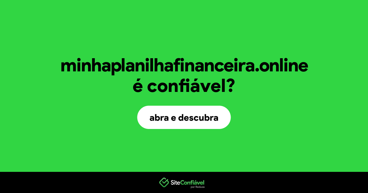 O site minhaplanilhafinanceira.online é confiável?