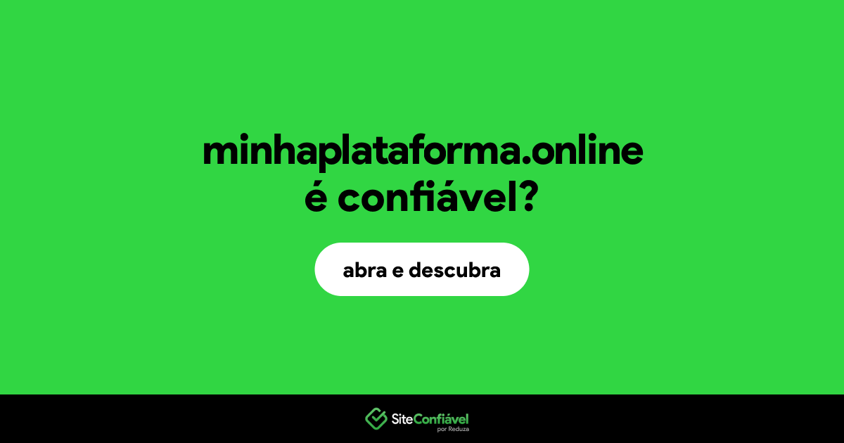 O site minhaplataforma.online é confiável?