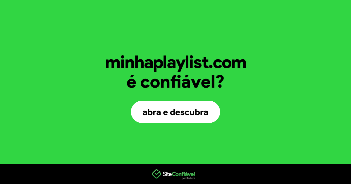 O site minhaplaylist.com é confiável?