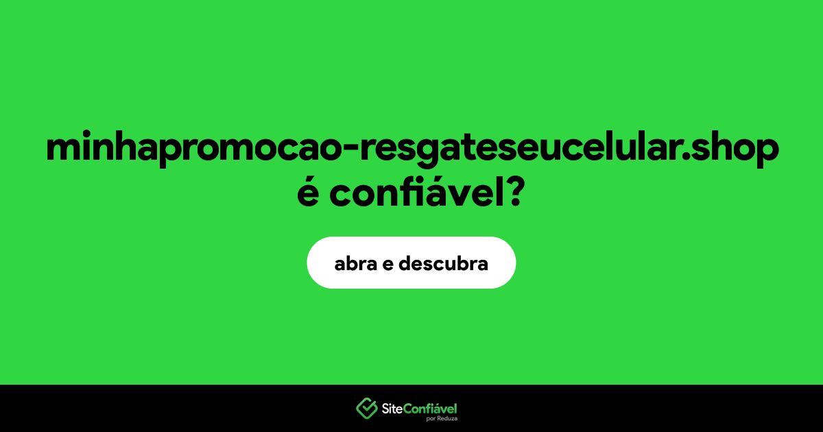 O site minhapromocao-resgateseucelular.shop é confiável?