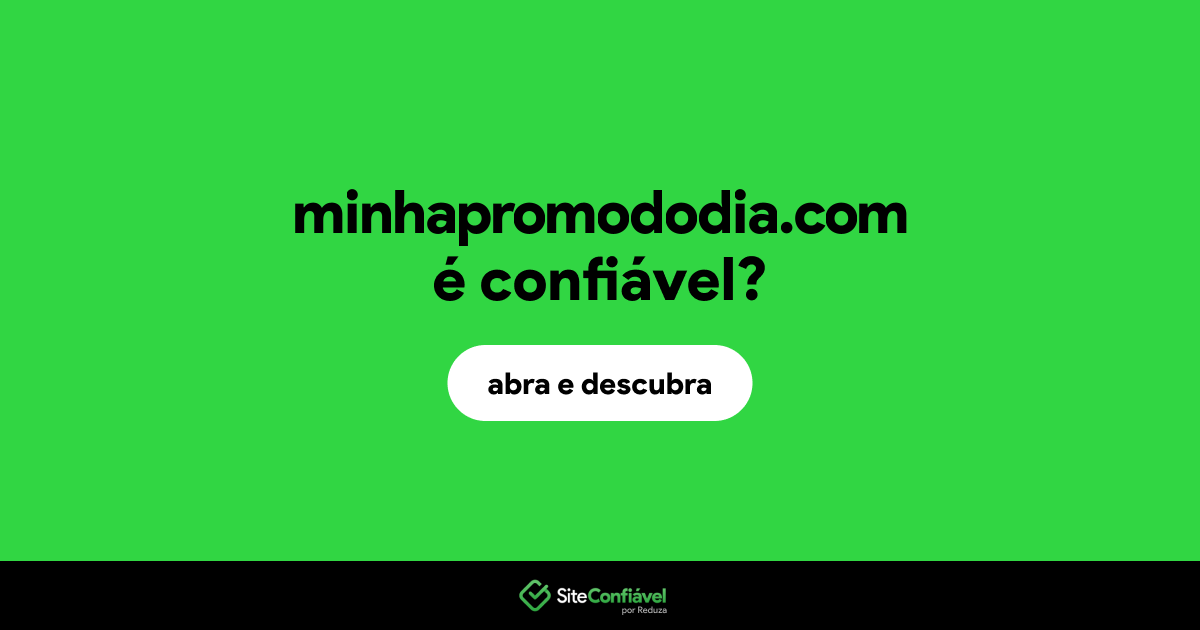 O site minhapromododia.com é confiável?