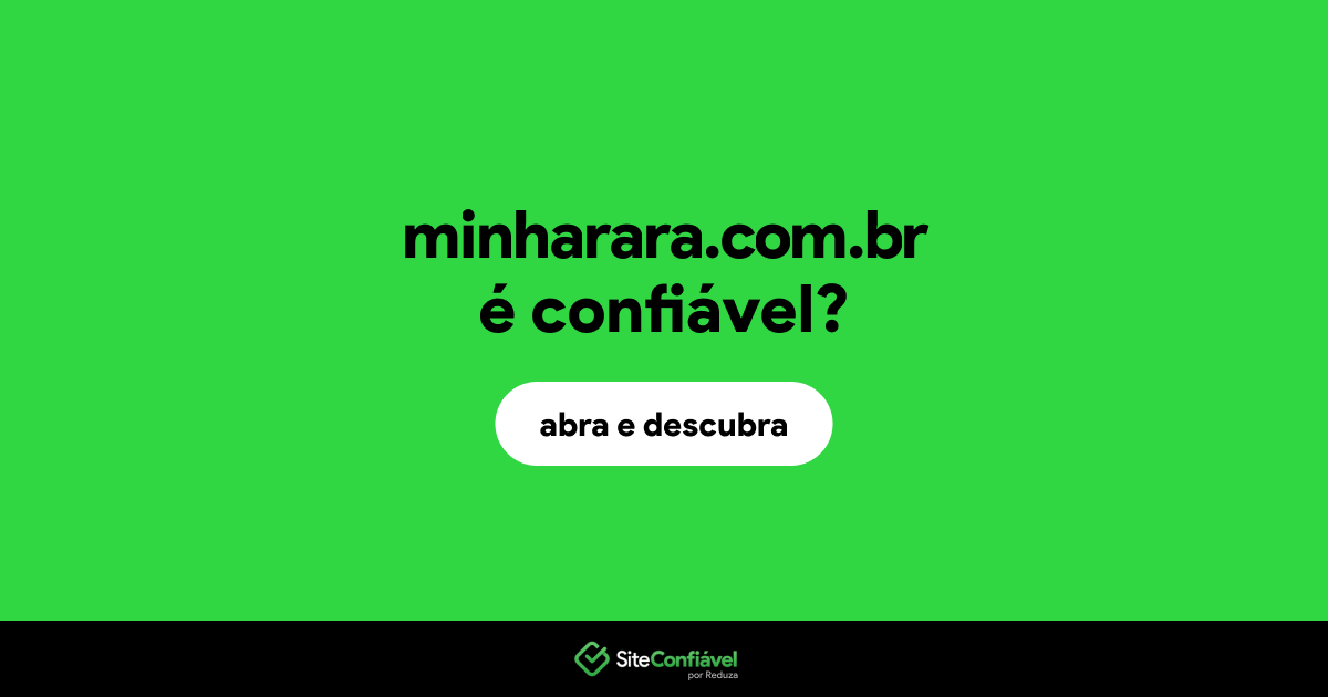 O site minharara.com.br é confiável?