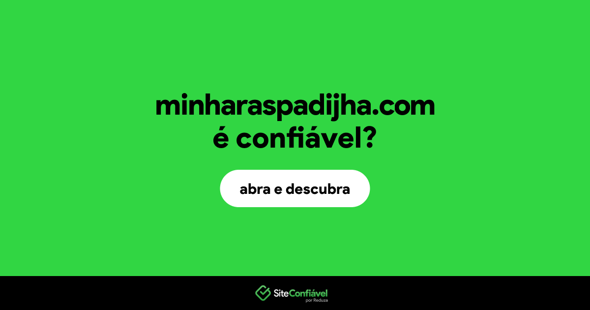 O site minharaspadijha.com é confiável?