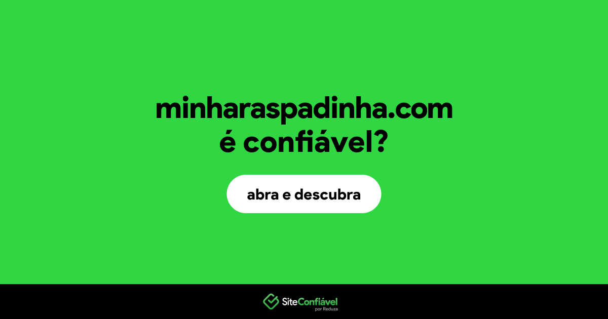 O site minharaspadinha.com é confiável?