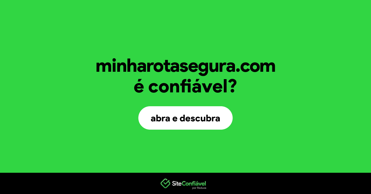 O site minharotasegura.com é confiável?