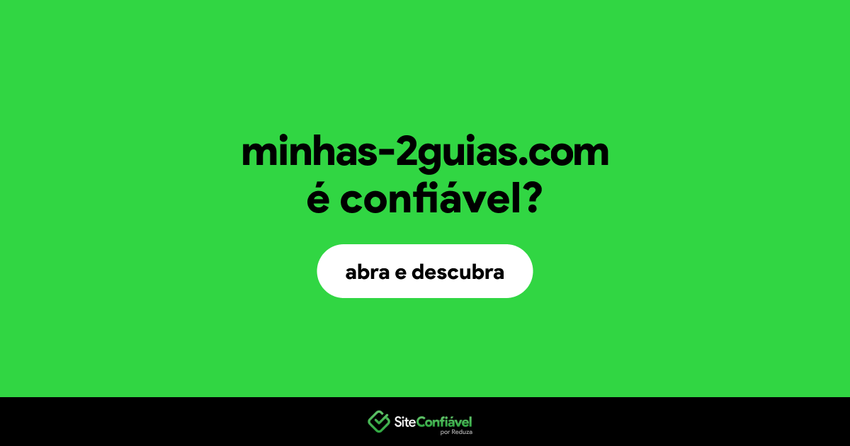 O site minhas-2guias.com é confiável?