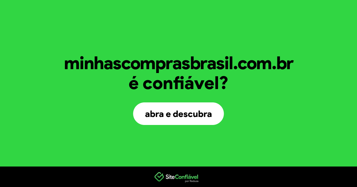 O site minhascomprasbrasil.com.br é confiável?