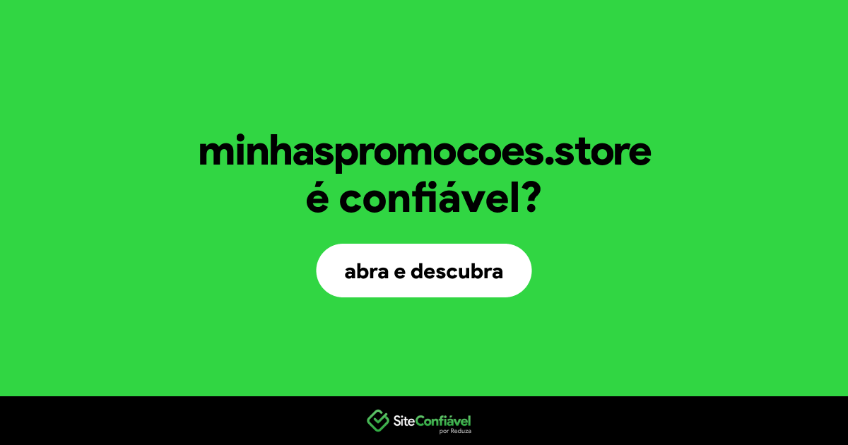 O site minhaspromocoes.store é confiável?