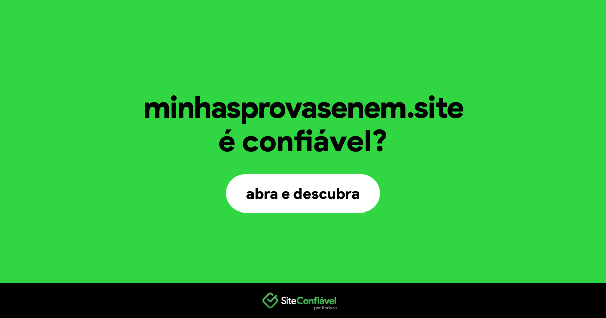 O site minhasprovasenem.site é confiável?