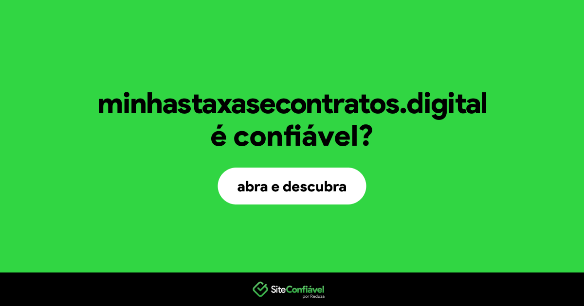 O site minhastaxasecontratos.digital é confiável?