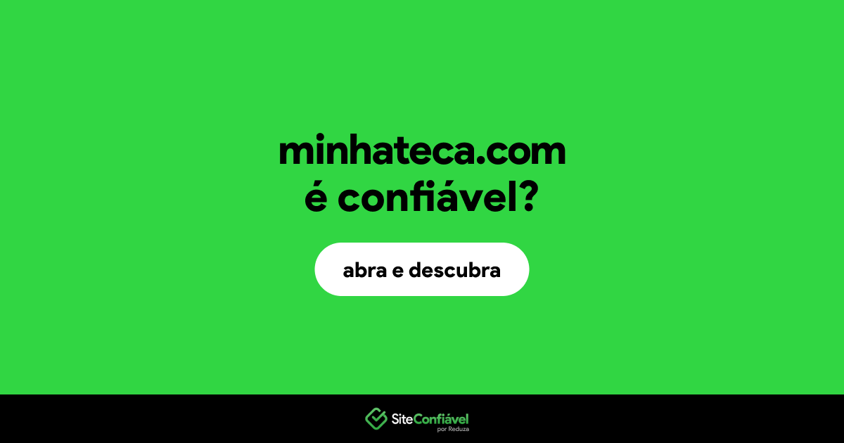 O site minhateca.com é confiável?