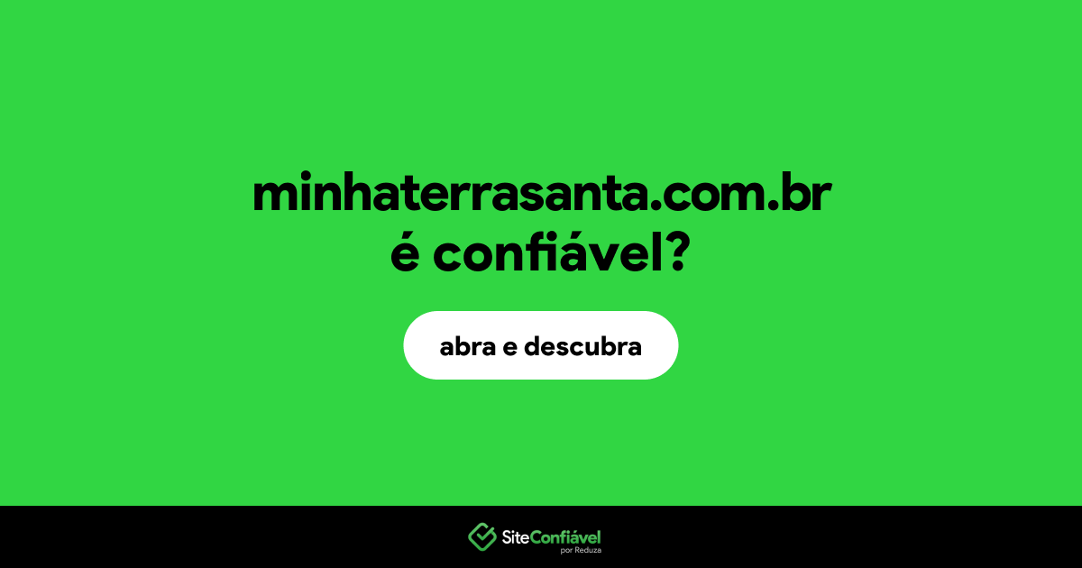 O site minhaterrasanta.com.br é confiável?