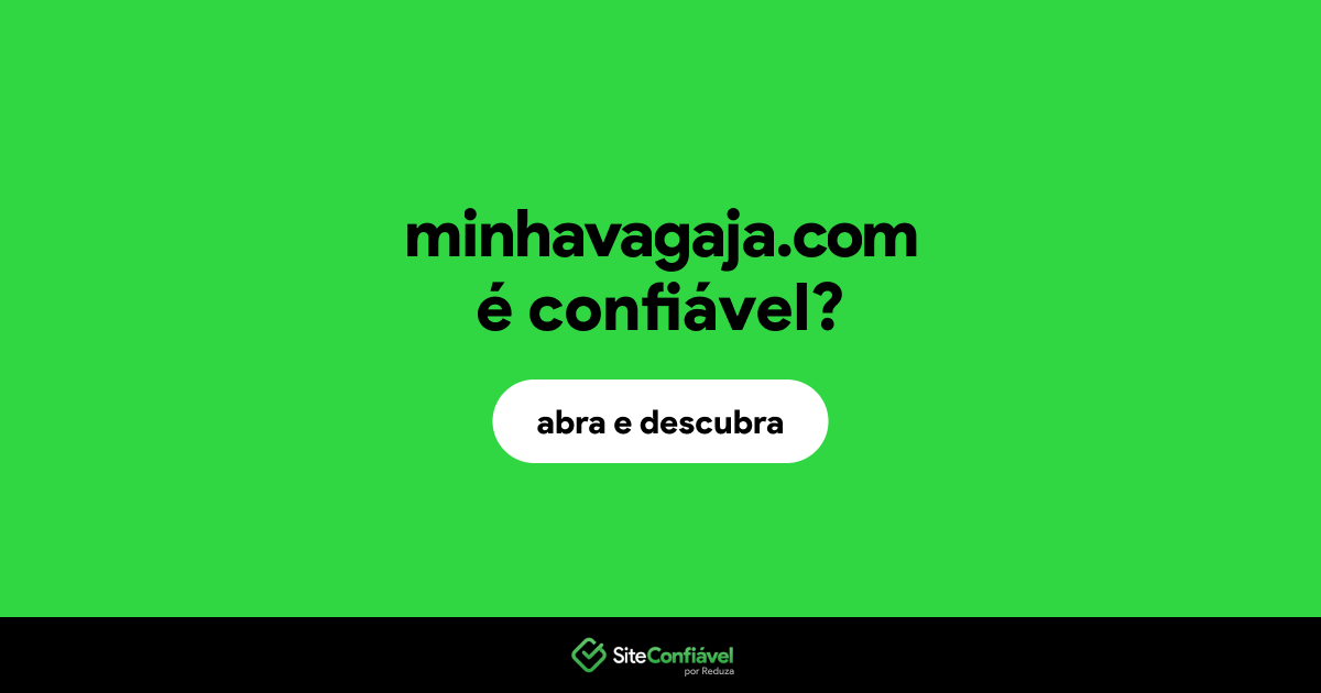 O site minhavagaja.com é confiável?