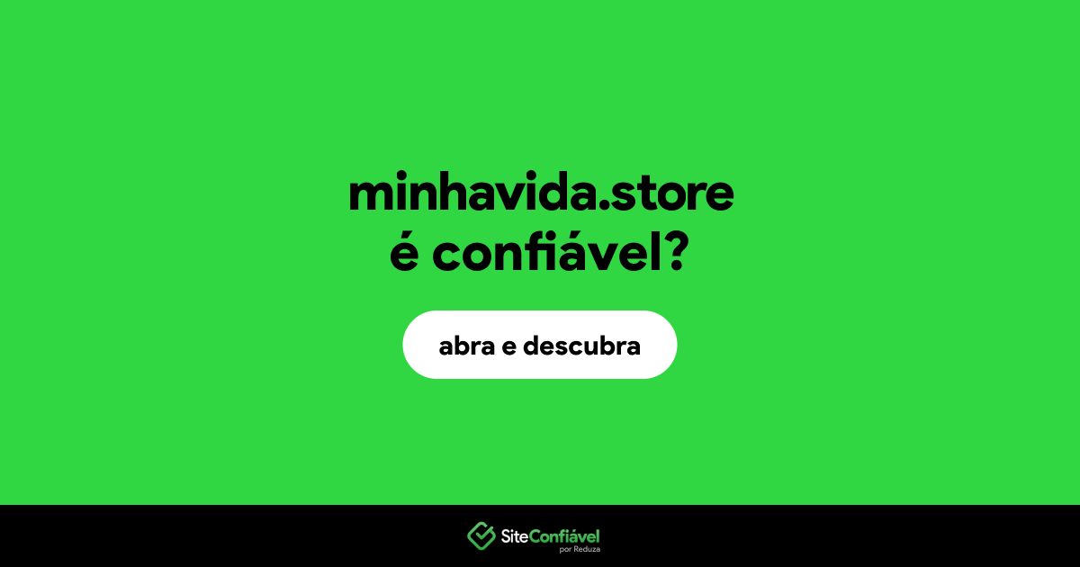 O site minhavida.store é confiável?