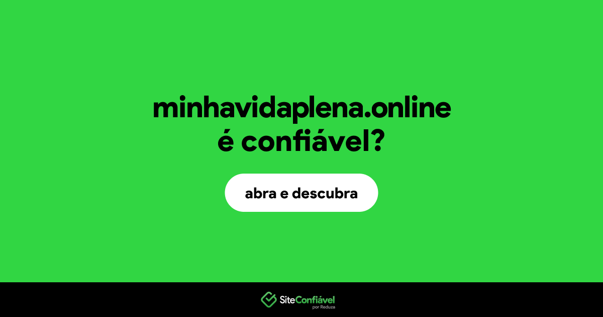 O site minhavidaplena.online é confiável?