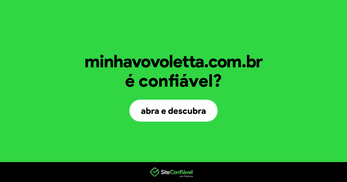 O site minhavovoletta.com.br é confiável?