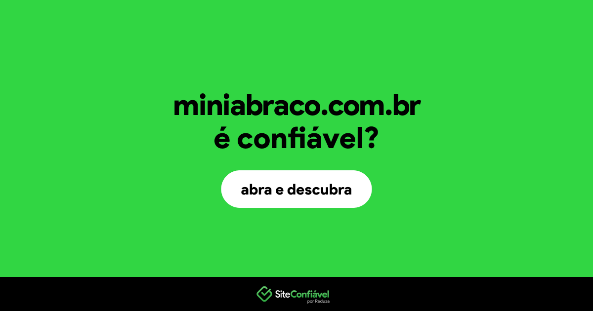 O site miniabraco.com.br é confiável?