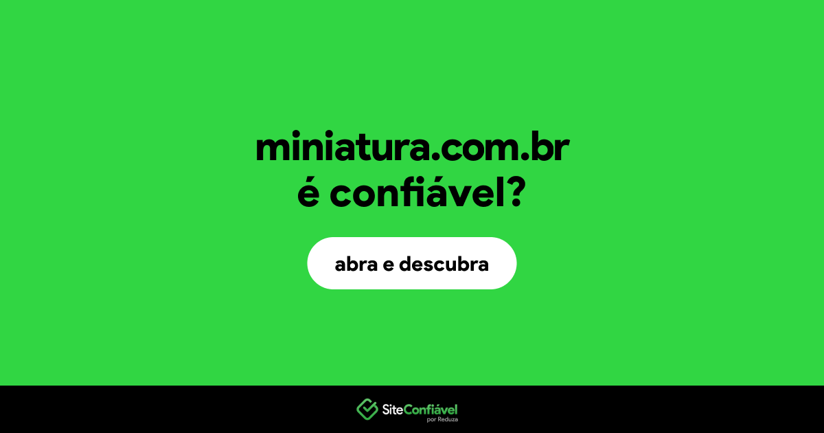 O site miniatura.com.br é confiável?
