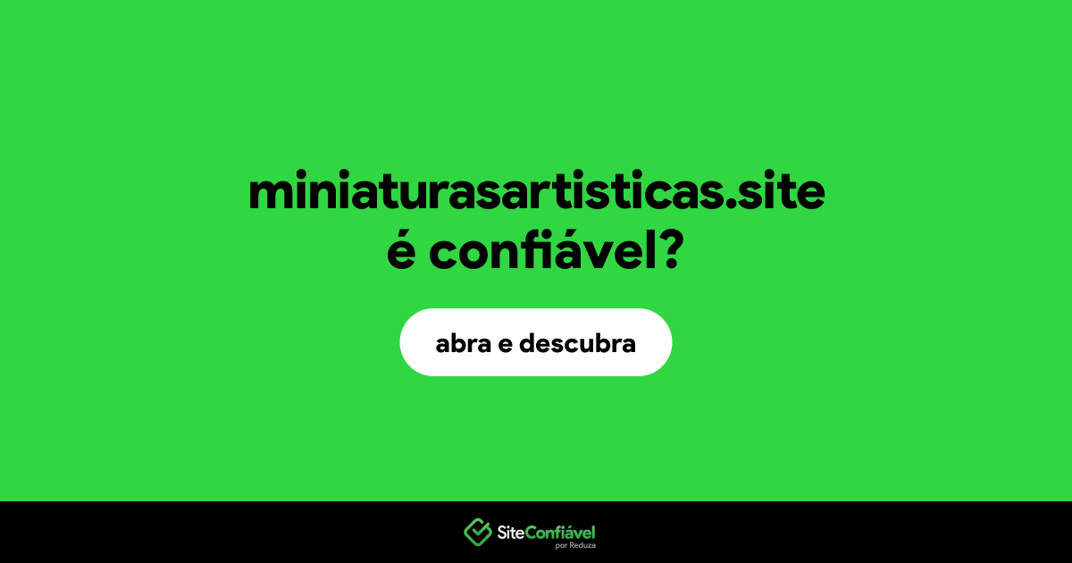 O site miniaturasartisticas.site é confiável?