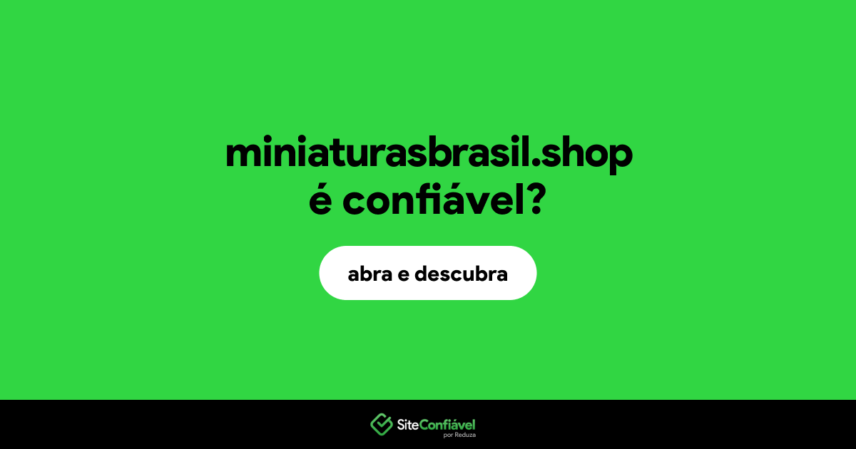 O site miniaturasbrasil.shop é confiável?