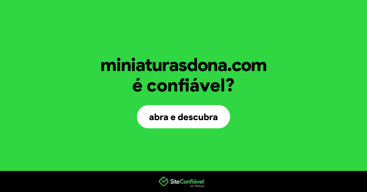 O site miniaturasdona.com é confiável?