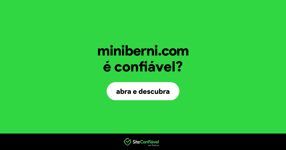 O site miniberni.com é confiável?