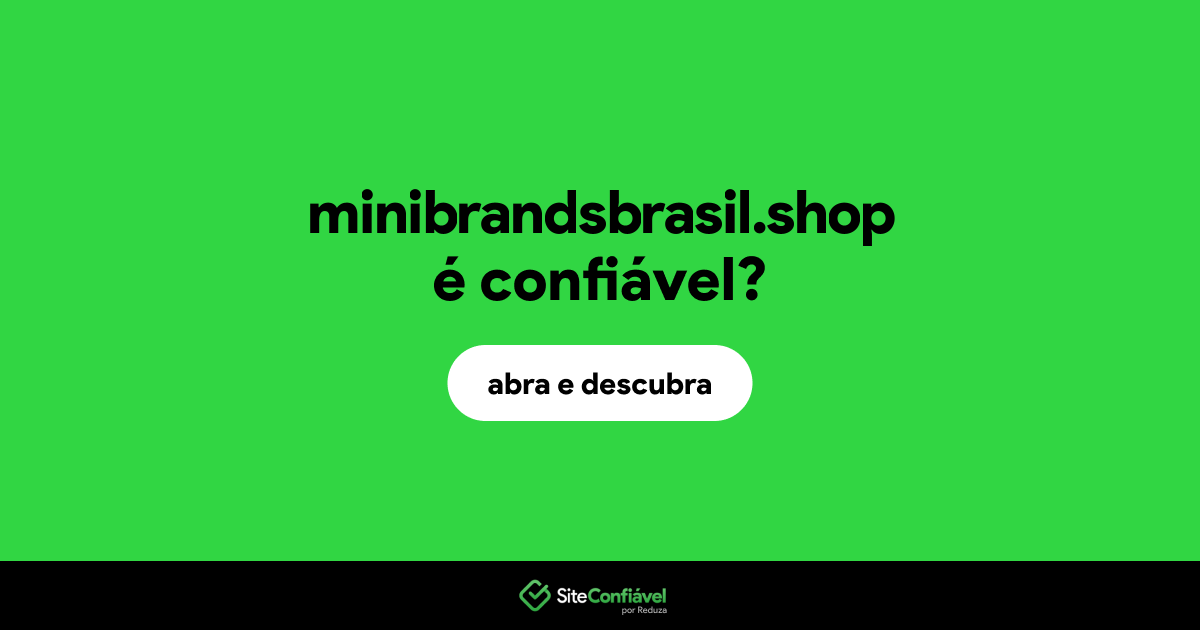 O site minibrandsbrasil.shop é confiável?