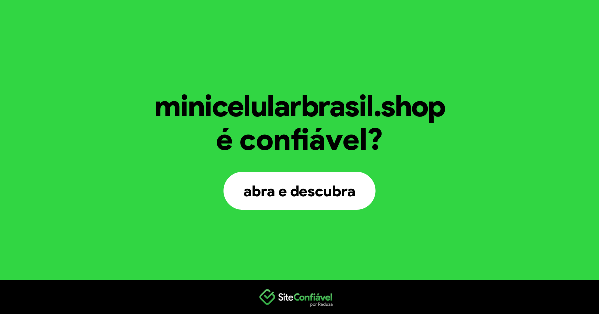 O site minicelularbrasil.shop é confiável?