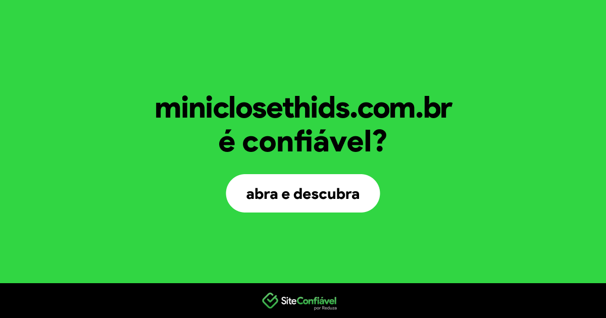 O site miniclosethids.com.br é confiável?