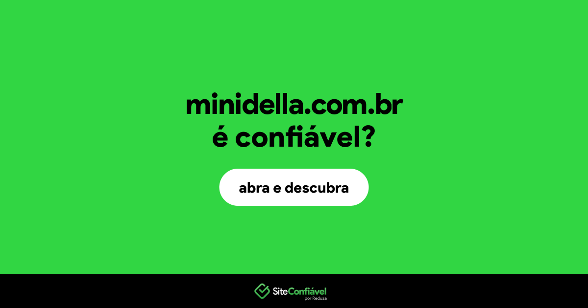 O site minidella.com.br é confiável?