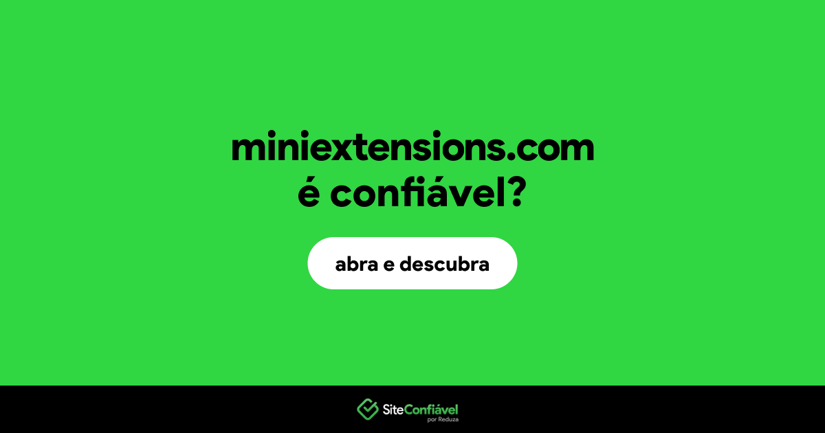 O site miniextensions.com é confiável?