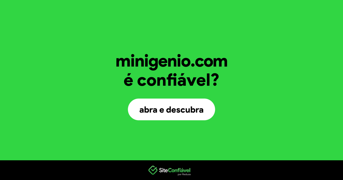 O site minigenio.com é confiável?