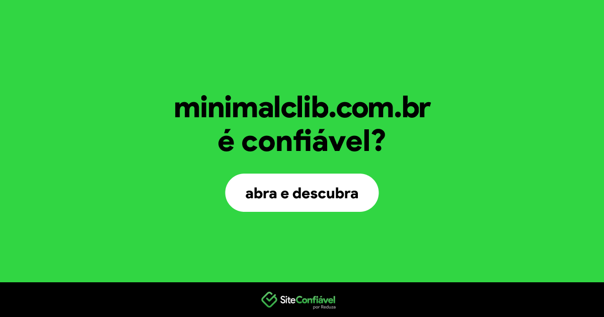O site minimalclib.com.br é confiável?
