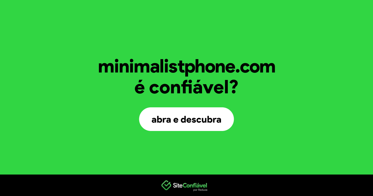 O site minimalistphone.com é confiável?