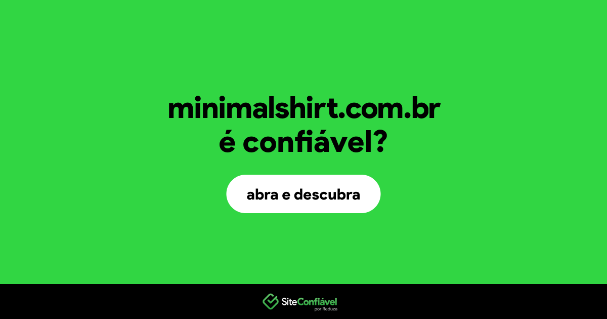 O site minimalshirt.com.br é confiável?