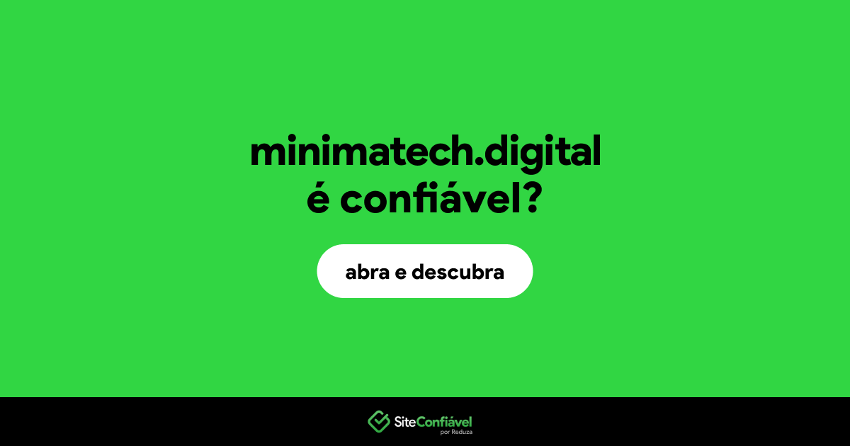 O site minimatech.digital é confiável?