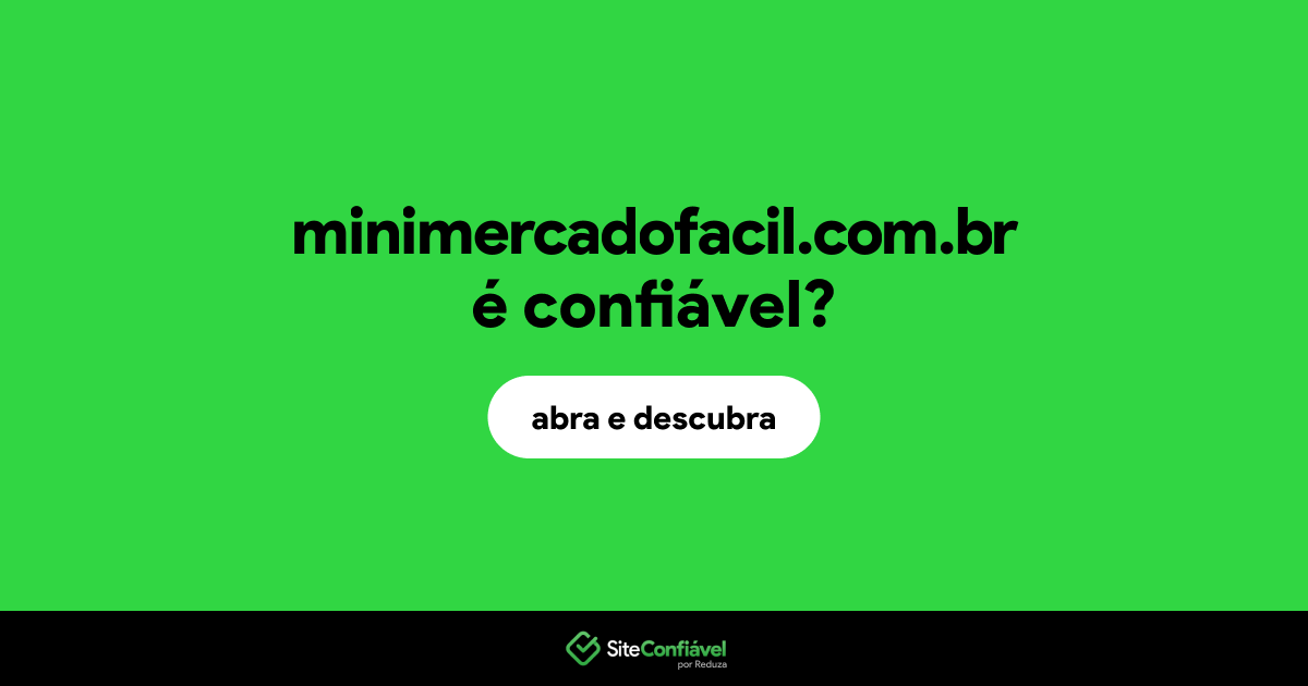 O site minimercadofacil.com.br é confiável?