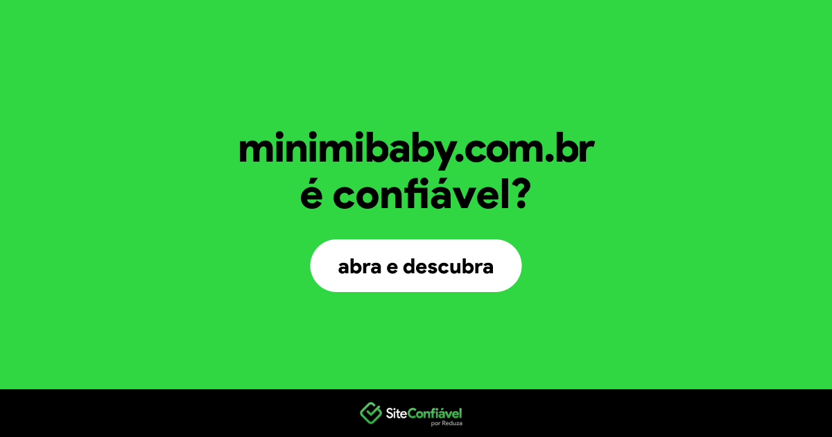 O site minimibaby.com.br é confiável?